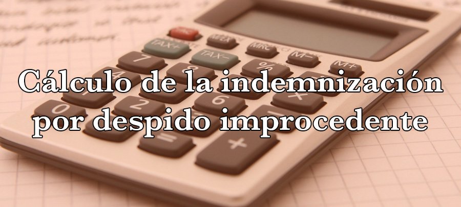 Indemnización por Despido, ¿Cómo se calcula?